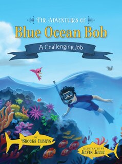 Front cover_The Adventures of Blue Ocean Bob: A Challenging Job