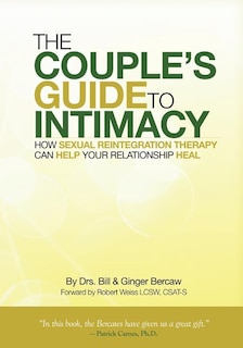 The Couple's Guide to Intimacy: How Sexual Reintegration Therapy Can Help Your Relationship Heal