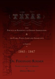 Front cover_Texas, with Particular Reference to German Immigration & the Flora, Fauna, Land and Inhabitants