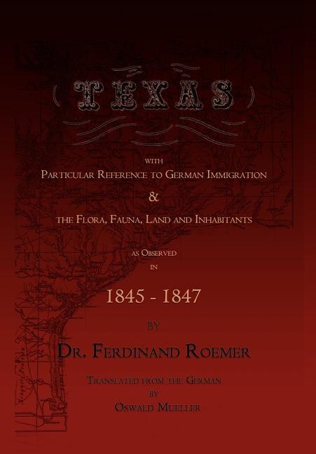 Front cover_Texas, with Particular Reference to German Immigration & the Flora, Fauna, Land and Inhabitants
