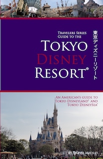 Couverture_Travelers Series Guide to the Tokyo Disney Resort