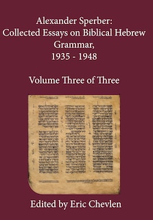 Alexander Sperber: Collected Essays on Biblical Hebrew Grammar, 1935 - 1948: Volume Three of Three