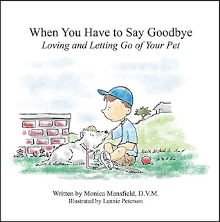 Front cover_When You Have to Say Goodbye: Loving and Letting Go of Your Pet