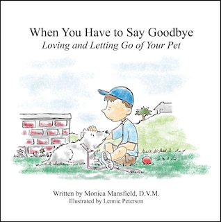 Front cover_When You Have to Say Goodbye: Loving and Letting Go of Your Pet