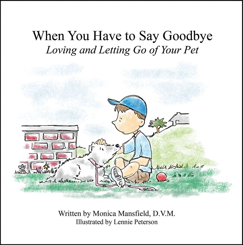 Front cover_When You Have to Say Goodbye: Loving and Letting Go of Your Pet