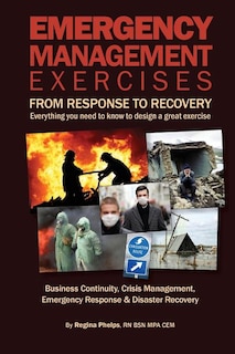Emergency Management Exercises: From Response to Recovery: Everything you need to know to design a great exercise