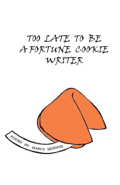 Front cover_Too Late to Be a Fortune Cookie Writer