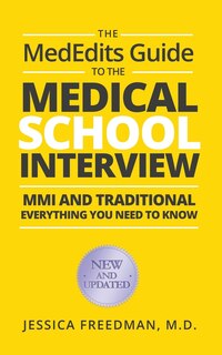 The MedEdits Guide to the Medical School Interview: MMI and Traditional: Everything you need to know