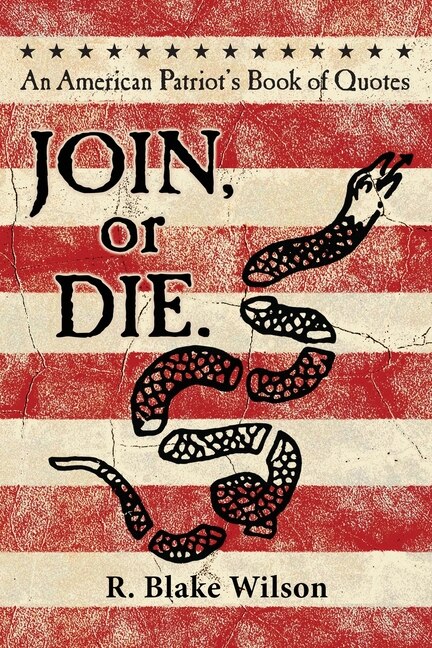Front cover_JOIN, or DIE. - An American Patriot's Book of Quotes