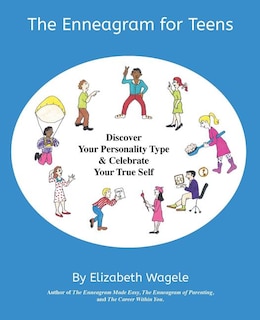 The Enneagram for Teens: Discover Your Personality Type and Celebrate Your True Self