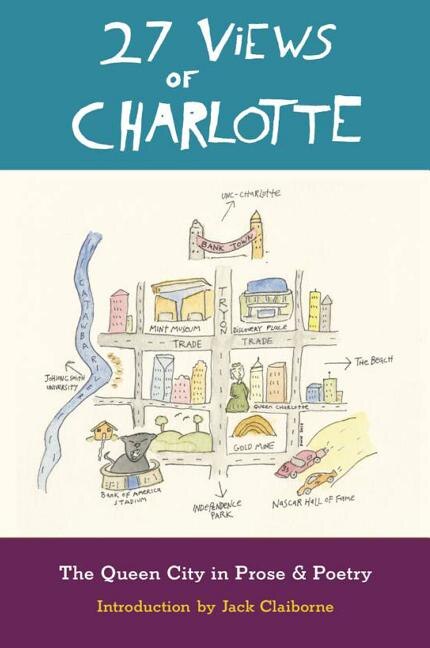 27 Views of Charlotte: The Queen City in Prose & Poetry