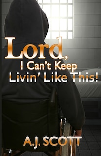 Front cover_Lord, I Can't Keep Livin'Like This!