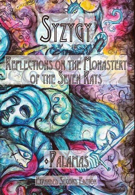 Syzygy: Reflections On The Monastery Of The Seven Rays