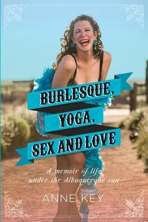 Front cover_Burlesque, Yoga, Sex And Love