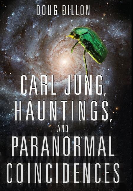 Front cover_Carl Jung, Hauntings, and Paranormal Coincidences