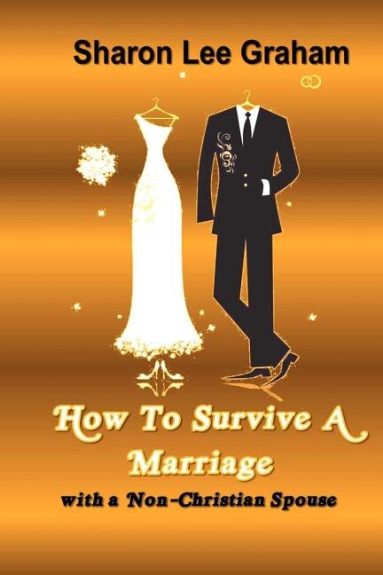 Front cover_How To Survive A Marriage with a Non-Christian Spouse