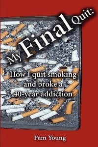My Final Quit: How I Quit Smoking And Broke A 40-year Addiction