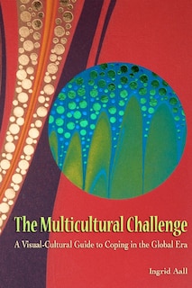 The Multicultural Challenge: A Visual-Cultural Guide to Coping in the Global Era