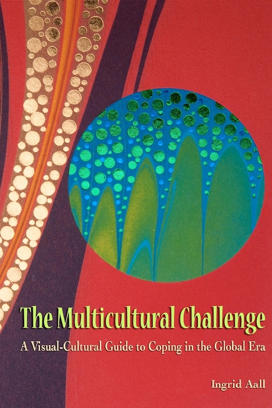 The Multicultural Challenge: A Visual-Cultural Guide to Coping in the Global Era