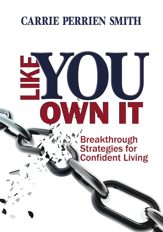 Like You Own It: Breakthrough Strategies for Confident Living