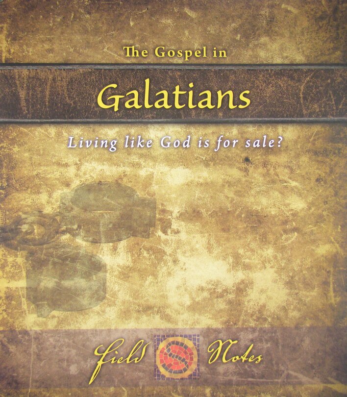 The Gospel in Galatians: Living Like God Is for Sale?