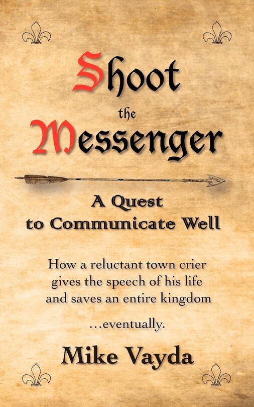 Shoot the Messenger: A Quest to Communicate Well