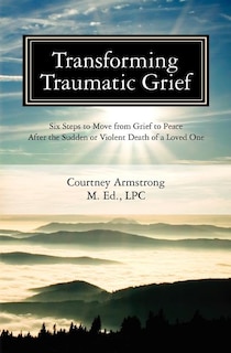Front cover_Transforming Traumatic Grief