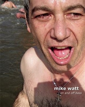 Front cover_Mike Watt: On and Off Bass