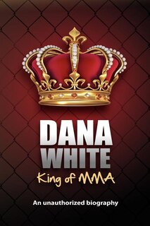 Front cover_Dana White, King of MMA
