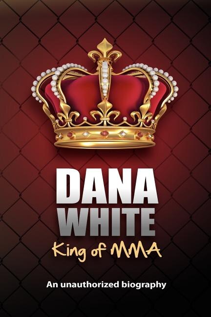 Front cover_Dana White, King of MMA