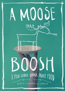 Front cover_A Moose Boosh: A Few Choice Words About Food