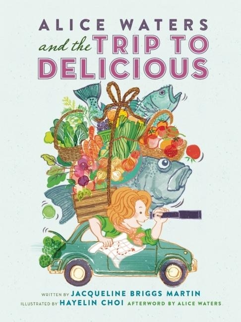 Front cover_Alice Waters and the Trip to Delicious
