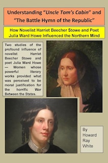 Front cover_Understanding Uncle Tom's Cabin and The Battle Hymn of the Republic