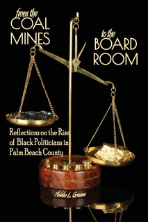 From the Coal Mines to the Board Room: Reflections on the Rise of Black Politicians in Palm Beach County