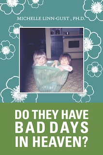 Front cover_Do They Have Bad Days in Heaven?