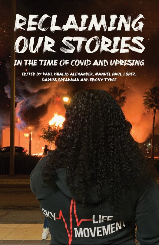 Reclaiming Our Stories: In the Time of Covid and Uprising
