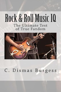 Rock & Roll Music IQ: The Ultimate Test of True Fandom (History & Trivia)