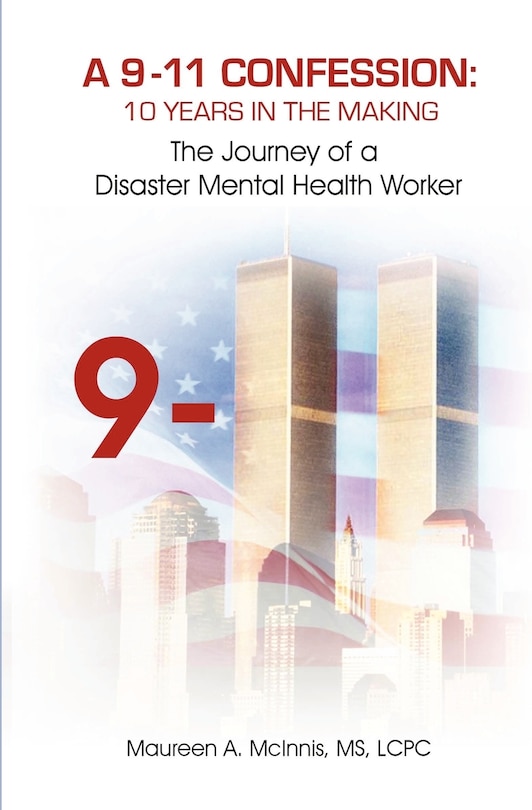 A 9/11 Confession: 10 Years in the Making: The Journey of a Disaster Mental Health Worker