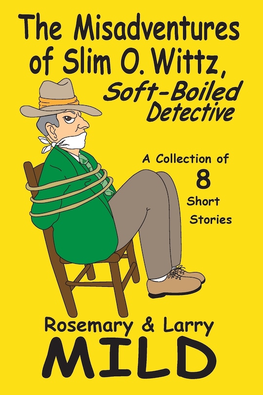 Front cover_The Misadventures of Slim O. Wittz, Soft-Boiled Detective