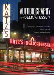 Katz's Deli: Autobiography Of A Delicatessen by Jake Dell