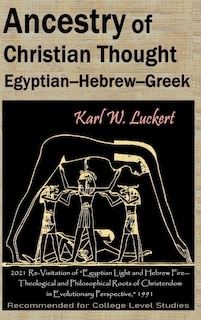 Ancestry of Christian Thought: Egyptian--Hebrew--Greek