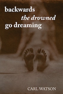 Front cover_Backwards the Drowned Go Dreaming