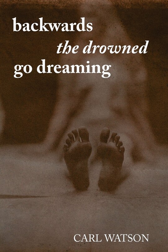 Front cover_Backwards the Drowned Go Dreaming