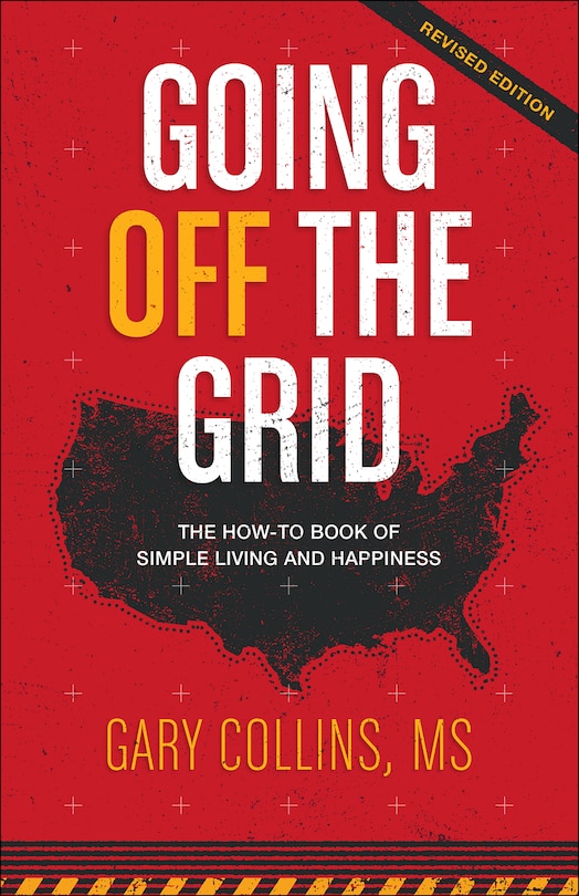 Going Off the Grid: The How To Book of Simple Living and Happiness