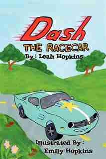 Dash The Racecar by Leah Hopkins