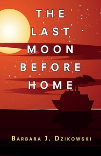 Front cover_The Last Moon Before Home