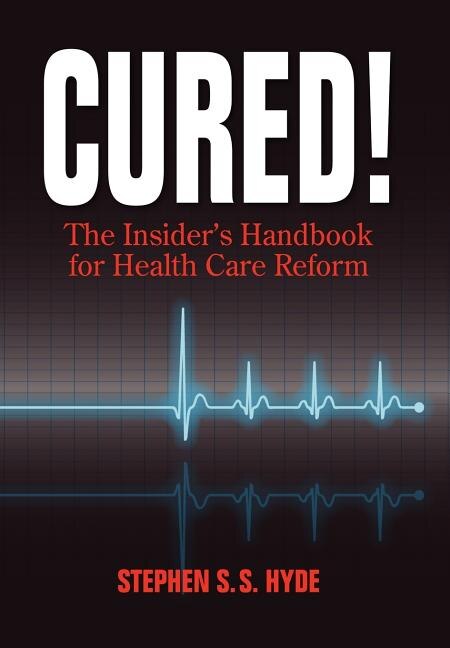 Couverture_Cured! The Insider's Handbook for Health Care Reform