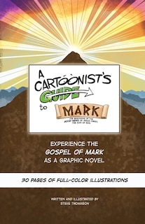 A Cartoonist's Guide To The Gospel Of Mark: A 30-page, Full-color Graphic Novel