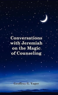 Front cover_Conversations with Jeremiah on the Magic of Counseling