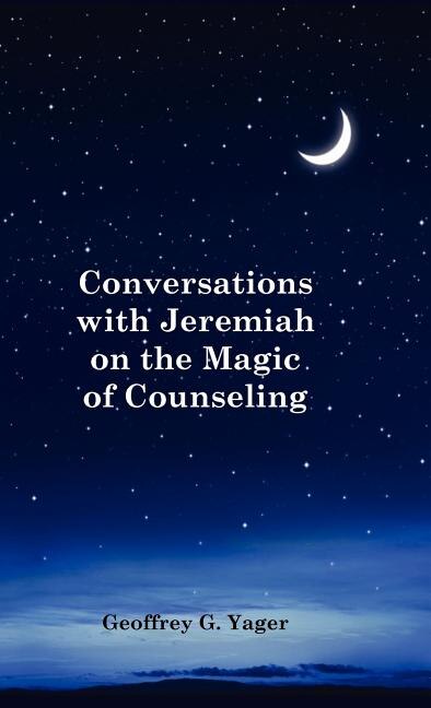 Front cover_Conversations with Jeremiah on the Magic of Counseling